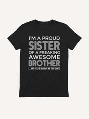 Im a Proud Sister Awesome Brother - Funny Sister T-Shirt