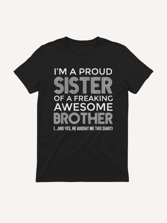 Im a Proud Sister Awesome Brother - Funny Sister T-Shirt
