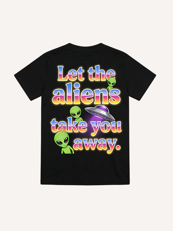 Aliens Take You Away T-shirt