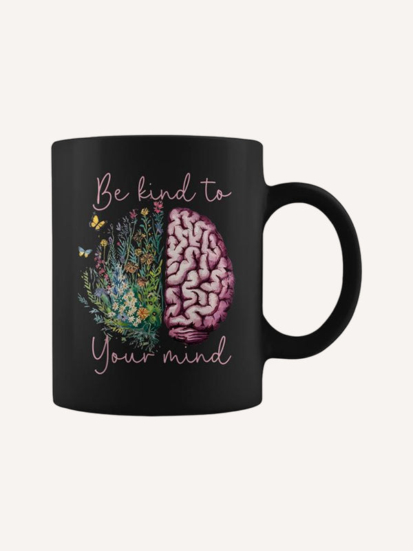 Be Kind To Your Mind Mental Health Matters Awareness Anxiety Coffee Mug