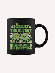 I Feed The Cutest Shamrocks In The Patch St Patrick's Day Coffee Mug