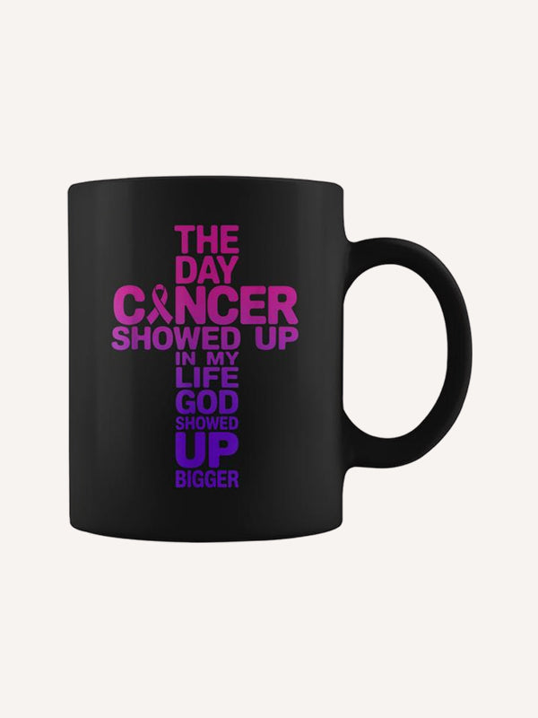 The Day Cancer Showed Up In My Life God Showed Up Bigger Coffee Mug