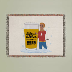 Life is better with a pint of beer Woven Blanket